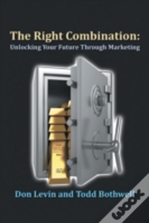 The Right Combination: Unlocking Your Future Through Marketing
