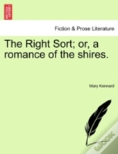 The Right Sort; Or, A Romance Of The Shires.