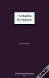 The Right To Be Forgotten