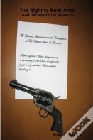 The Right To Bear Arms - And The Wisdom Of Doing So