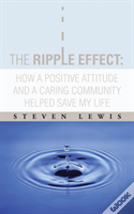 The Ripple Effect: How A Positive Attitude And A Caring Community Helped Save My Life