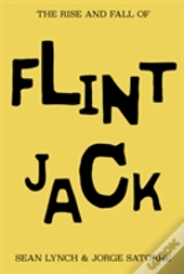 The Rise And Fall Of Flint Jack