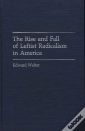 The Rise And Fall Of Leftist Radicalism In America