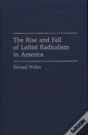 Capa do artigo The Rise And Fall Of Leftist Radicalism In America