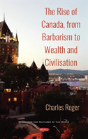 The Rise Of Canada, From Barbarism To Wealth And Civilisation - Preview