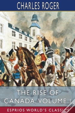 Capa do artigo The Rise Of Canada, Volume I (Esprios Classics)