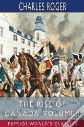 Capa do artigo The Rise Of Canada, Volume I (Esprios Classics)