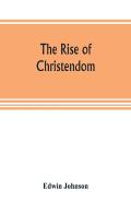 The Rise Of Christendom
