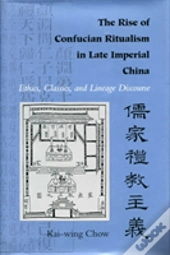 The Rise Of Confucian Ritualism In Late Imperial China