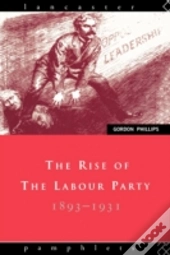 The Rise Of The Labour Party 1893-1931