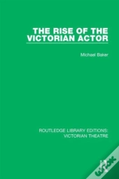 The Rise Of The Victorian Actor