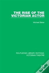 The Rise Of The Victorian Actor