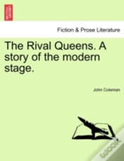 Capa do artigo The Rival Queens. A Story Of The Modern Stage.