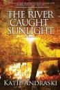 The River Caught Sunlight - Preview