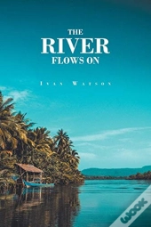 The River Flows On
