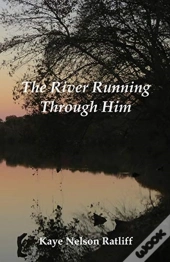 The River Running Through Him