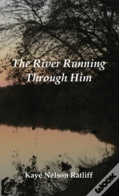 The River Running Through Him