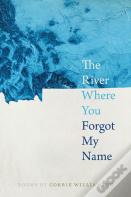The River Where You Forgot My Name