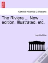 The Riviera ... New ... Edition. Illustrated, Etc.