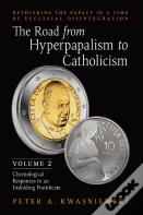 The Road From Hyperpapalism To Catholicism