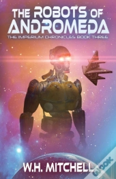 The Robots Of Andromeda (Imperium Chronicles, Book 3)