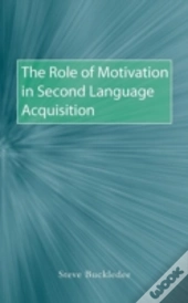 The Role Of Motivation In Second Language Acquisition