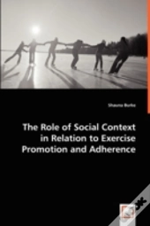The Role Of Social Context In Relation To Exercise Promotion And Adherence