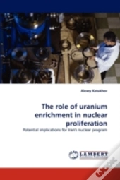 The Role Of Uranium Enrichment In Nuclear Proliferation
