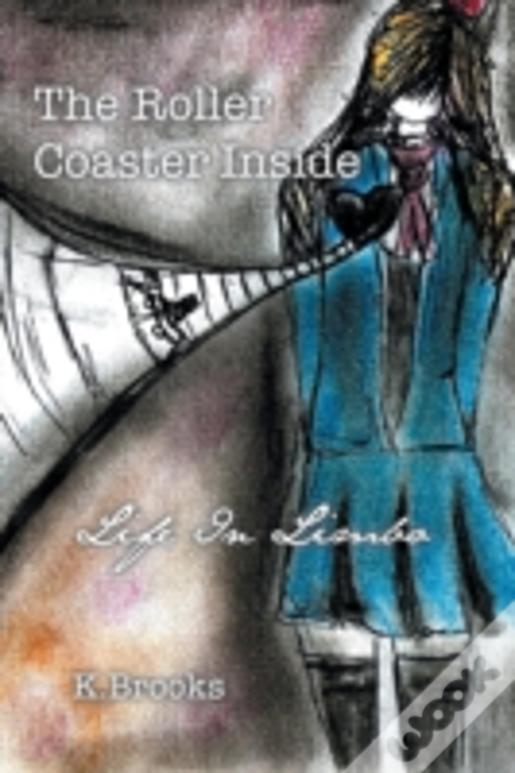 The Roller Coaster Inside: Life In Limbo