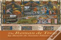 The Roman De Troie By Benoit De Sainte-Maure