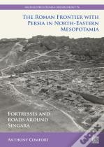 The Roman Frontier With Persia In North-Eastern Mesopotamia