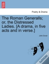 The Roman Generalls; Or, The Distressed