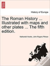 The Roman History ... Illustrated With M