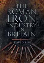 The Roman Iron Industry In Britain