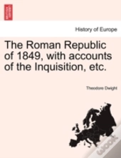 The Roman Republic Of 1849, With Account