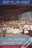 The Roman Traitor, Volume I (Esprios Classics)