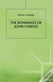 The Romances Of John Fowles