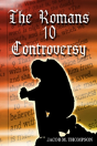 The Romans 10 Controversy - Preview