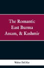 The Romantic East Burma, Assam, & Kashmir - Preview