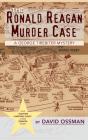The Ronald Reagan Murder Case : A George - Preview