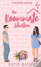 The Roommate Situation: A Romantic Comed