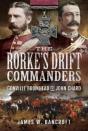 The Rorke'S Drift Commanders - Preview