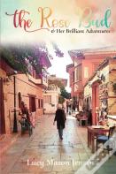 The Rose Bud & Her Brilliant Adventures