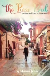 The Rose Bud & Her Brilliant Adventures