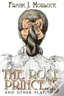 The Rose Princess And Other Plays