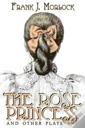 The Rose Princess And Other Plays
