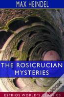The Rosicrucian Mysteries (Esprios Classics)