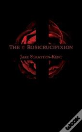 The Rosicrucifixion