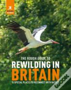 The Rough Guide To Rewilding In Britain