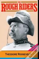 The Rough Riders By "Theodore Roosevelt" (Annotated Edition)